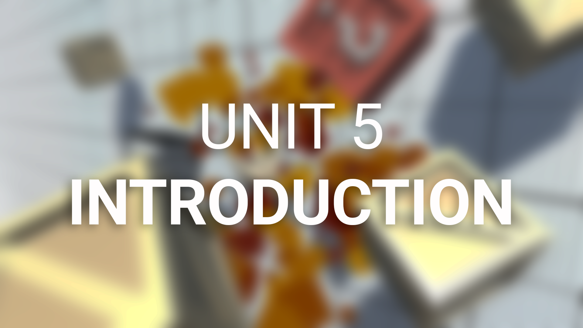 Unit 5 - Introduction