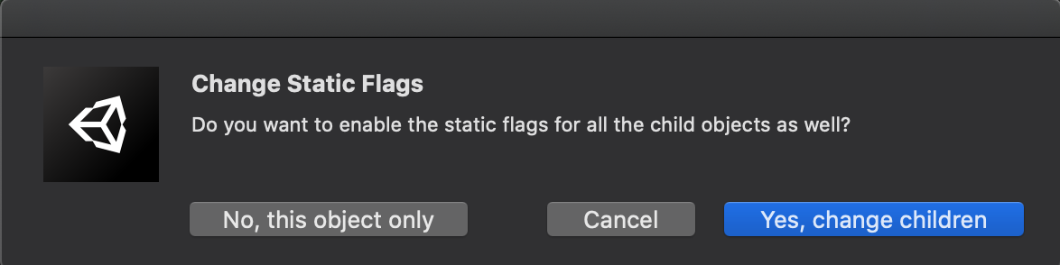 Select “Yes, change children” when prompted to enable static flags for all the child objects as well