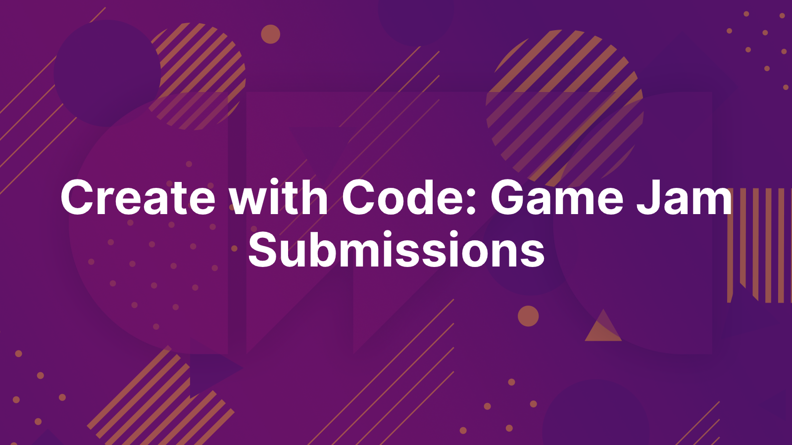 Create with Code: Game Jam Submissions